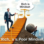 Rich Vs Poor Mindset: Spectacular Shift from Poor to Rich